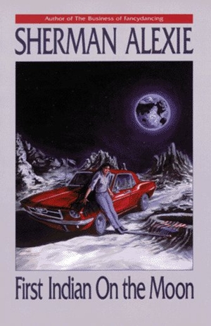 Alexie, Sherman. First Indian on the Moon. Hanging Loose Press, 1993.