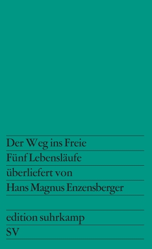 Enzensberger, Hans Magnus. Der Weg ins Freie - Fünf Lebensläufe, überliefert von Hans Magnus Enzensberger. Suhrkamp Verlag AG, 1975.