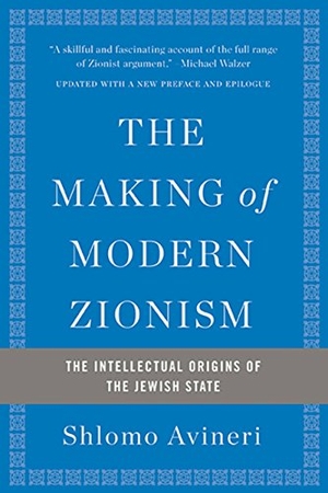 Avineri, Shlomo. The Making of Modern Zionism, Revised Edition - The Intellectual Origins of the Jewish State. Basic Books, 2017.