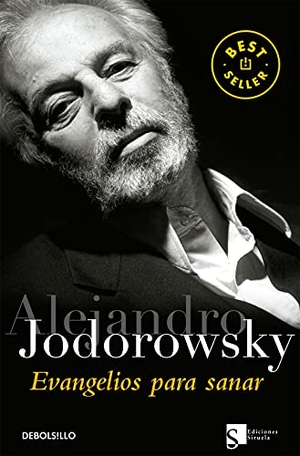 Jodorowsky, Alejandro. Evangelios para sanar. Debolsillo, 2008.