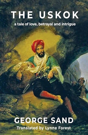 Sand, George. The Uskok - A tale of love, betrayal and intrigue. Aurora Metro Publications, 2026.