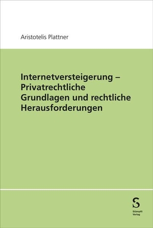 Plattner, Aristotelis. Internetversteigerung - Privatrechtliche Grundlagen und rechtliche Herausforderungen. Stämpfli Verlag AG, 2026.