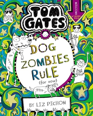 Pichon, Liz. Tom Gates 11: DogZombies Rule (For now...). Scholastic Ltd., 2019.