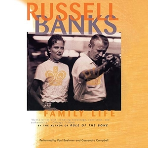 Banks, Russell. Family Life. Blackstone Publishing, 2013.