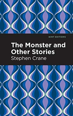 Crane, Stephen. The Monster and Other Stories. Mint Editions, 2021.