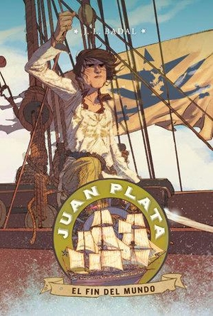 Mazzanti, Marcelo E. / Josep Lluís Badal Franco. Juan Plata 6. El fin del mundo. La Galera, SAU, 2016.