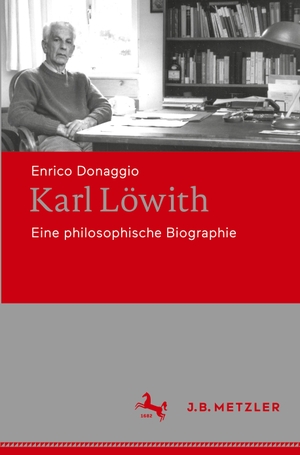 Donaggio, Enrico. Karl Löwith - Eine philosophische Biographie. J.B. Metzler, 2021.