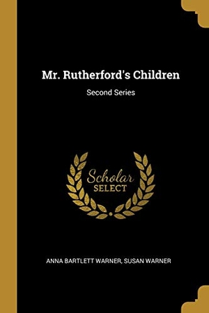 Warner, Anna Bartlett / Susan Warner. Mr. Rutherford's Children - Second Series. Creative Media Partners, LLC, 2019.