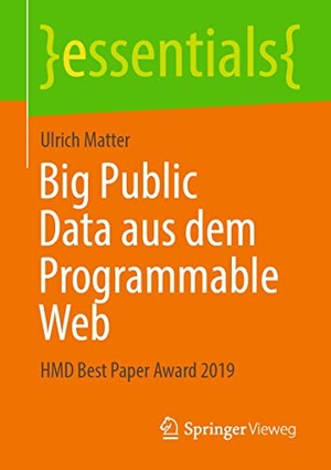Matter, Ulrich. Big Public Data aus dem Programmable Web - HMD Best Paper Award 2019. Springer Fachmedien Wiesbaden, 2020.