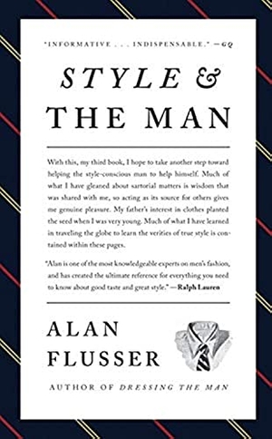 Flusser, Alan. Style and the Man - How and Where to Buy the Best Mens' Clothes. HarperCollins Publishers Inc, 2010.