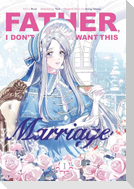 Father, I Don't Want This Marriage, Volume 1