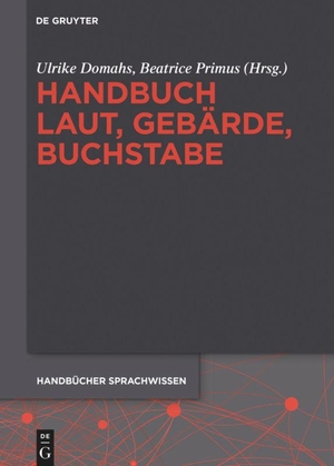 Primus, Beatrice / Ulrike Domahs (Hrsg.). Handbuch Laut, Gebärde, Buchstabe. De Gruyter, 2016.