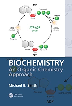 Smith, Michael B.. Biochemistry - An Organic Chemistry Approach. CRC Press, 2020.