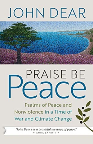 Dear, John. Praise Be Peace - Psalms of Peace and Nonviolence in a Time of War and Climate Change. Twenty-Third Publications, 2020.