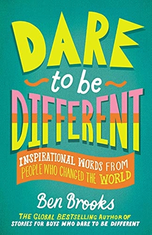 Brooks, Ben. Dare to Be Different - Inspirational Words from People Who Changed the World. Running Press Book Publishers, 2022.