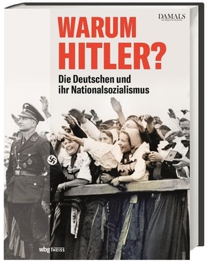 Warum Hitler? - Die Deutschen und ihr Nationalsozialismus. wbg Theiss, 2021.