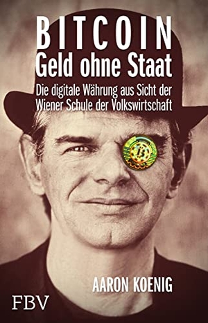 Koenig, Aaron. BITCOIN - Geld ohne Staat - Die digitale Währung aus Sicht der Wiener Schule der Volkswirtschaft. Finanzbuch Verlag, 2015.