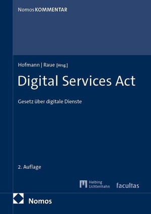 Hofmann, Franz / Benjamin Raue (Hrsg.). Digital Services Act - Gesetz über digitale Dienste. Nomos Verlags GmbH, 2026.