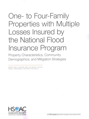 Clancy, Noreen / Dixon, Lloyd et al. One- To Four-Family Properties with Multiple Losses Insured by the National Flood Insurance Program - Property Characteristics, Community Demographics, and Mitigation Strategies. RAND Corporation, 2023.