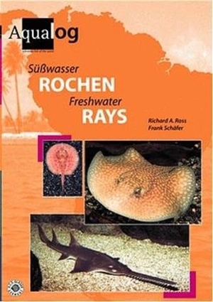 Ross, Richard A. / Frank Schäfer. Süßwasser-Rochen. Aqualog Animalbook GmbH, 2000.