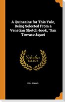 A Quinzaine for This Yule, Being Selected From a Venetian Sketch-book, San Trovaso,&quot