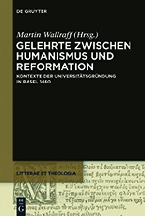Wallraff, Martin (Hrsg.). Gelehrte zwischen Humanismus und Reformation - Kontexte der Universitätsgründung in Basel 1460. De Gruyter, 2011.
