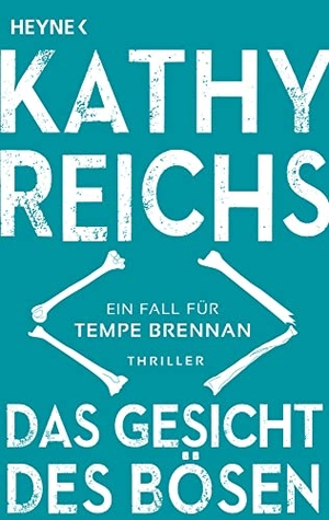 Reichs, Kathy. Das Gesicht des Bösen - Ein neuer Fall für Tempe Brennan. Heyne Taschenbuch, 2021.
