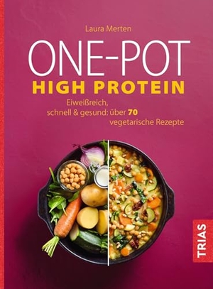 Merten, Laura. One-Pot High Protein - Eiweißreich, schnell & gesund: über 70 vegetarische Rezepte. Trias, 2026.
