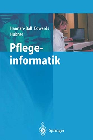 Hannah, Kathryn J. / Edwards, Margaret J. A. et al. Pflegeinformatik. Springer Berlin Heidelberg, 2001.