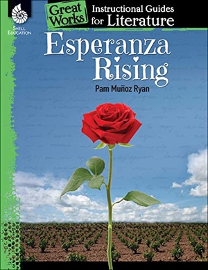 Kemp, Kristin. Esperanza Rising - An Instructional Guide for Literature. Shell Education Pub, 2016.