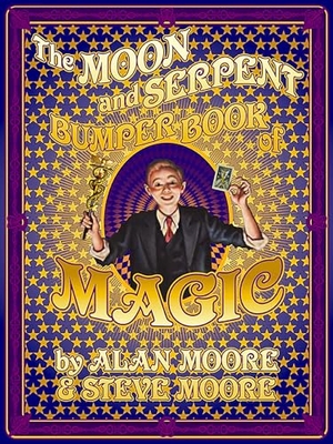 Moore, Alan / Steve Moore. The Moon and Serpent Bumper Book of Magic. Knockabout Comics, 2024.