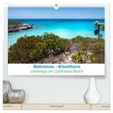 Bahamas-Eleuthera unterwegs am Lighthouse Beach (hochwertiger Premium Wandkalender 2025 DIN A2 quer), Kunstdruck in Hochglanz