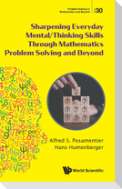 Sharpening Everyday Mental/Thinking Skills Through Mathematics Problem Solving and Beyond