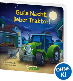 Mendes, Natalie. Gute Nacht, lieber Traktor! - Pappbilderbuch zum Entspannen, Einschlafen und Träumen für Kinder ab 2 Jahren. Loewe Verlag GmbH, 2022.