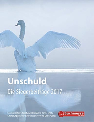 Gemeinde Stockstadt am Rhein (Hrsg.). Unschuld - Die Siegerbeiträge 2017. Bornhofen Verlag, 2018.