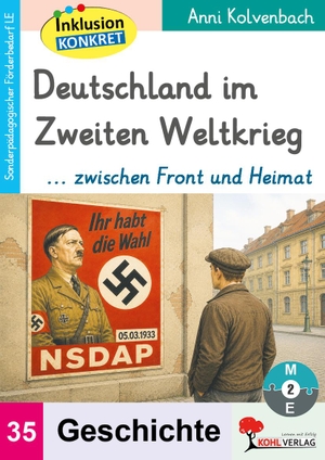 Kolvenbach, Anni. Deutschland im Zweiten Weltkrieg ... zwischen Front und Heimat - Sonderpädagogisches Fördermaterial (LE) / Band 35. Kohl Verlag, 2026.