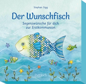 Sigg, Stephan. Der Wunschfisch. Segenswünsche für dich zur Erstkommunion - 30 Karten mit Segenswünschen | Ideal als Geschenk zur Kommunion für Kinder ab 8 Jahren. Pattloch Geschenkbuch, 2023.