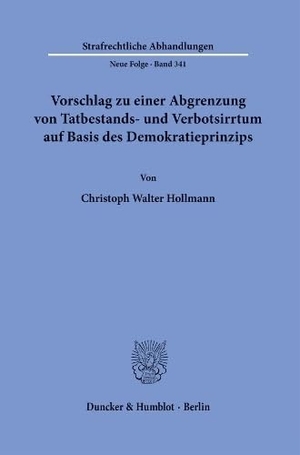 Hollmann, Christoph Walter. Vorschlag zu einer Abgrenzung von Tatbestands- und Verbotsirrtum auf Basis des Demokratieprinzips. Duncker & Humblot GmbH, 2026.