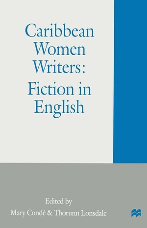 Lonsdale, Thorunn / Mary Condé (Hrsg.). Caribbean Women Writers - Fiction in English. Palgrave Macmillan UK, 1998.