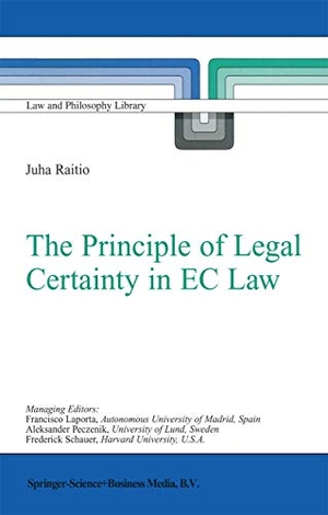 Raitio, J.. The Principle of Legal Certainty in EC Law. Springer Netherlands, 2003.