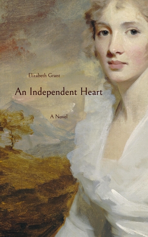 Grant, Elizabeth. An Independent Heart - A Novel. Books on Demand, 2022.