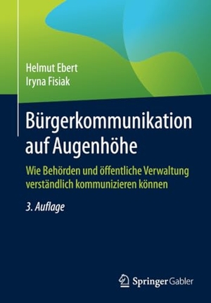 Fisiak, Iryna / Helmut Ebert. Bürgerkommunikation auf Augenhöhe - Wie Behörden und öffentliche Verwaltung verständlich kommunizieren können. Springer Fachmedien Wiesbaden, 2017.
