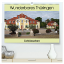 Wunderbares Thüringen - Schlösschen (hochwertiger Premium Wandkalender 2024 DIN A2 quer), Kunstdruck in Hochglanz