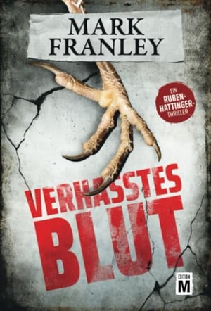 Franley, Mark. Verhasstes Blut - Ein Ruben-Hattinger-Thriller. Edition M, 2020.
