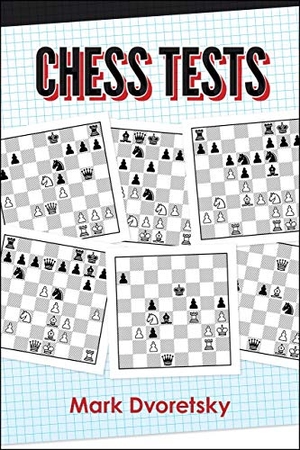 Dvoretsky, Mark. Chess Tests. Russell Enterprises, 2019.