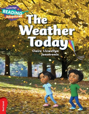 Llewellyn, Claire. Cambridge Reading Adventures the Weather Today Red Band. Cambridge University Press, 2016.