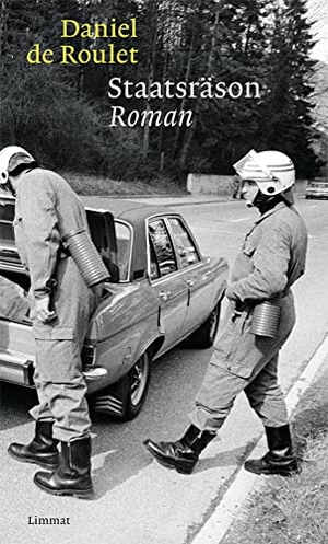 Roulet, Daniel De. Staatsräson. Limmat Verlag, 2021.