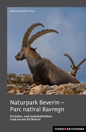 Geschäftsstelle Naturpark Beverin. Naturpark Beverin - parc natiral Bavregn - Ein Kultur- und Landschaftsführer rund um den Piz Beverin. Edition Terra Grischuna, 2024.