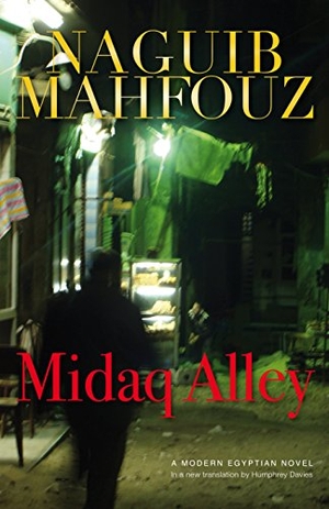 Mahfouz, Naguib. Midaq Alley. The American University in Cairo Press, 2011.