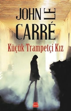 Le Carre, John. Kücük Trampetci Kiz. Kirmizikedi Yayinevi, 2019.